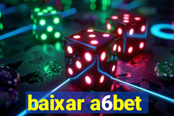 baixar a6bet